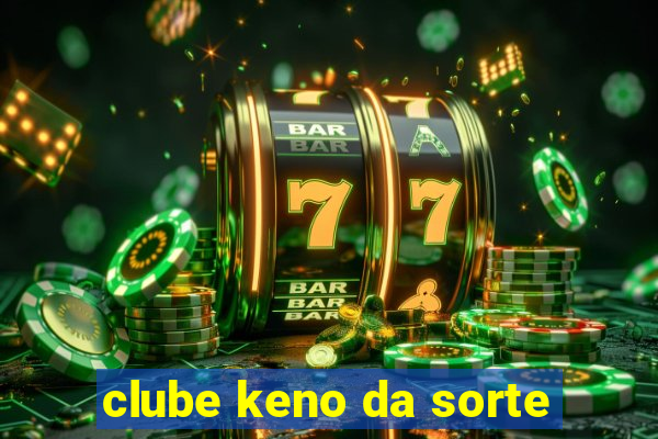 clube keno da sorte